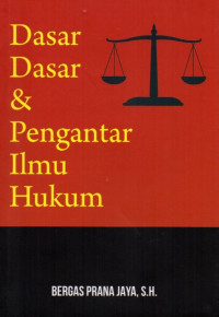 Dasar-Dasar dan Pengantar Ilmu Hukum