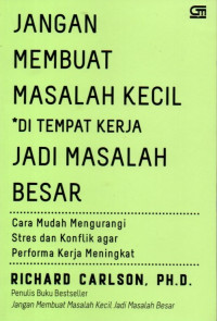 Jangan Membuat Masalah Kecil *Di Tempat Kerja Jadi Masalah Besar