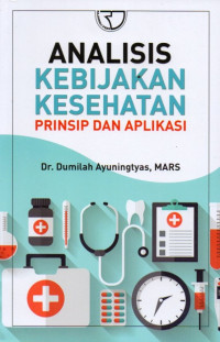 Analisis Kebijakan Kesehatan: Prinsip dan Aplikasi