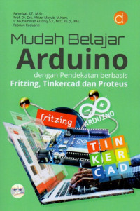 Mudah Belajar Arduino dengan Pendekatan Berbasis Fritzing, Tinkercad, dan Proteus