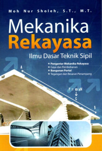 Mekanika Rekayasa: Ilmu Dasar Teknik Sipil