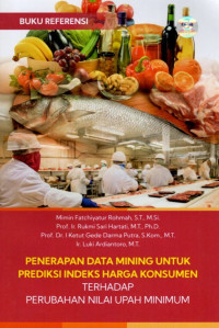 Penerapan Data Mining Untuk Prediksi Indeks Harga Konsumen Terhadap Perubahan Nilai Upah Minimum