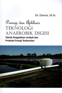 Prinsip dan Aplikasi Teknologi Anaerobik Digesi: Teknik Pengolahan Limbah dan Produksi Energi Terbarukan