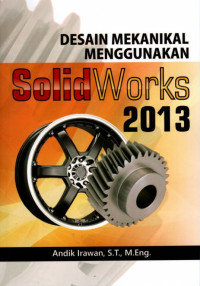 Desain Mekanikal Menggunakan Solid Works 2013