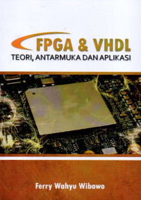 FPGA dan VHDL: Teori, Antarmuka dan Aplikasi