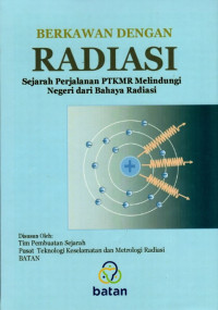 Berkawan Dengan Radiasi: Sejarah Perjalanan PTKMR Melindungi Negeri dari Bahaya Radiasi