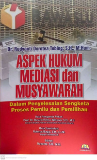 Aspek Hukum Mediasi dan Musyawarah  Dalam Penyelesaian Sengketa Proses Pemilu dan Pemilihan