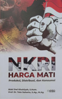 NKRI Harga Mati Produksi, Distribusi, dan Konsumsi