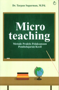 Microteaching: Metode Praktis Pelaksanaan Pembelajaran Kecil