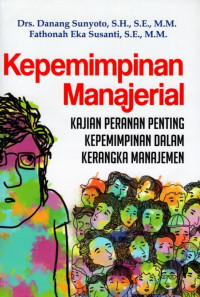 Kepemimpinan Manajerial: Kajian Peranan Penting Kepemimpinan Dalam Kerangka Manajemen