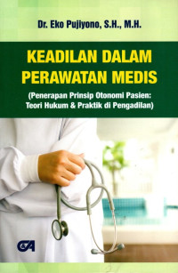 Keadilan Dalam Perawatan Medis: Penerapan Prinsip Otonomi Pasien Teori Hukum dan Praktik di Pengadilan