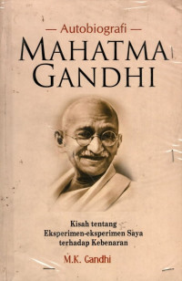 Mahatma Gandhi: Sebuah Autobiografi