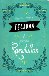 Wanita-wanita Teladan di Zaman Rasulullah