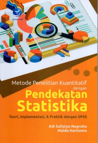 Metode Penelitian Kuantitatif Dengan Pendekatan Statistika : Teori, Implementasi, & Praktik Dengan SPSS