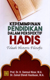 Kepemimpinan Pendidikan Dalam Perspektif Hadis: Telaah Historis Filosofis