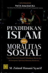 Pendidikan Islam dan Moralitas Sosial: Upaya Preventif-Kuratif Dekadensi Moral dan Kehampaan Spiritual Manusia Modernis