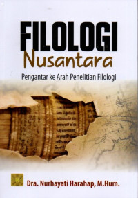 Filologi Nusantara: Pengantar Ke Arah Penelitian Filologi