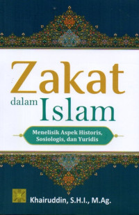 Zakat Dalam Islam: Menelisis Aspek Historis, Sosiologis, dan Yuridis