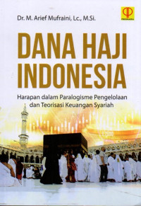 Dana Haji Indonesia: Harapan dalam Paralogisme Pengelolaan dan Teorisasi Keuangan Syariah