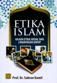 Etika Islam: Kajian Etika Sosial dan Lingkungan Hidup