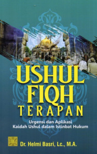 Ushul Fiqh Terapan: Urgensi dan Aplikasi Kaidah Ushul Dalam Istinbat Hukum