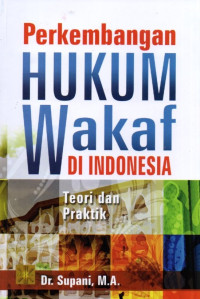 Perkembangan Hukum Wakaf di Indonesia: Teori dan Praktik