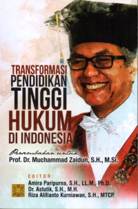 Transformasi Pendidikan Tinggi Hukum di Indonesia: Persembahan Untuk Prof. Dr. Muchammad Zaidun, S.H., M.Si.