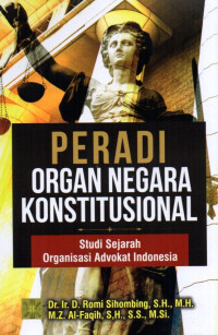 Peradi Organ Negara Konstitusional: Studi Sejarah Organisasi Advokat Indonesia