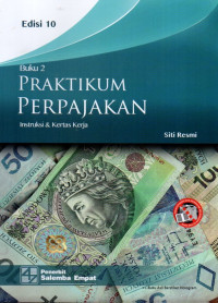 Praktikum Perpajakan: Instruksi dan Kertas Kerja (Buku 2)