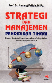 Strategi dan Manajemen Pendidikan Tinggi: Dalam Konteks Peningkatan Daya Saing Global Menuju Masyarakat 5.0