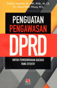 Penguatan Pengawasan DPRD Untuk Pemerintahan Daerah Yang Efektif