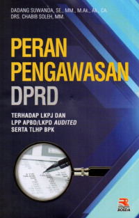 Peran Pengawasan DPRD Terhadap LKPJ dan LPP APBD/LKPD Audited Serta TLHP BPK