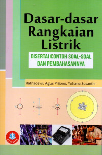 Dasar-Dasar Rangkaian Listrik: Disertai Contoh Soal-Soal dan Pembahasannya