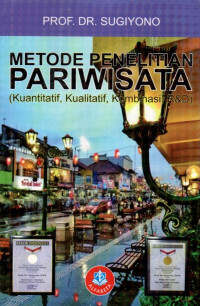 Metode Penelitian Pariwisata: Kuantitatif, Kualitatif, Kombinasi, R & D