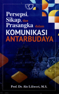 Persepsi, Sikap, dan Prasangka dalam Komunikasi Antarbudaya