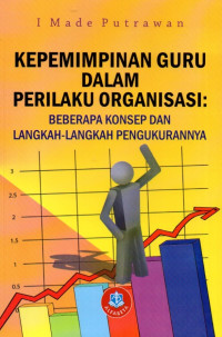 Kepemimpinan Guru Dalam Perilaku Organisasi: Beberapa Konsep dan Langkah-Langkah Pengukurannya