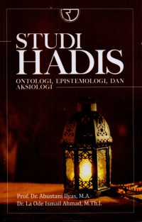 Studi Hadis: Ontologi, Epistemologi, dan Aksiologi