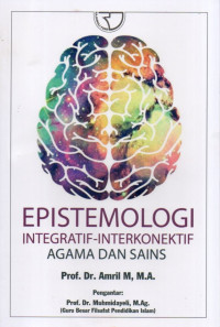 Epistemologi Integratif Interkonektif Agama dan Sains