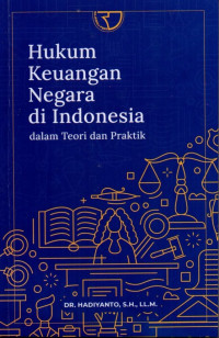 Hukum Keuangan Negara di Indonesia: Dalam Teori dan Praktik