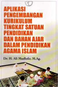 Aplikasi Pengembangan Kurikulum Tingakt Satuan Pendidikan dan Bahan Ajar Dalam Pendidikan Agama Islam