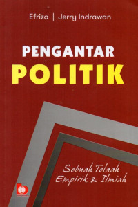 Pengantar Politik: Sebuah Telaah Empirik dan Ilmiah