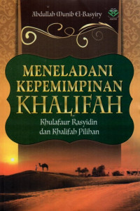 Meneladani Kepemimpinan Khalifah: Khulafaur Rasyidin dan Khalifah Pilihan