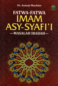 Fatwa-Fatwa Imam Asy-Syafi'i: Masalah Ibadah