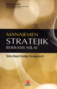 Manajemen Stratejik Berbasis Nilai: Value Based Strategic Management