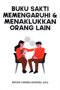 Buku Sakti Memengaruhi dan Menaklukkan Orang Lain