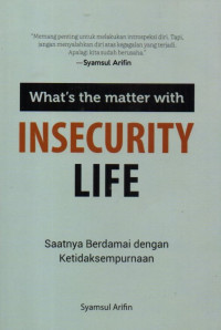 What's The Matter With Insecurity Life : Saatnya Berdamai Dengan Ketidaksempurnaan