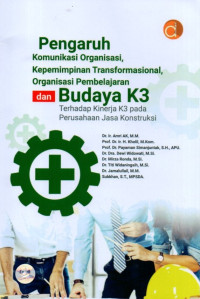 Pengaruh Komunikasi Organisasi, Kepemimpinan Transformasional, Organisasi Pembelajaraan Dan Budaya K3 Terhadap Kinerja K3 Pada Perusahaan Jasa Kontruksi