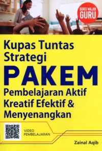 Kupas Tuntas Strategi PAKEM Pembelajaran Aktif Kreatif Efektif & Menyenangkan