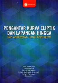 Pengantar Kurva Eliptik Dan Lapangan Hingga: Dan Aplikasinya Untuk Kriptografi