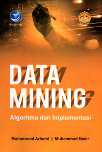 Data Mining: Algoritma dan Implementasi